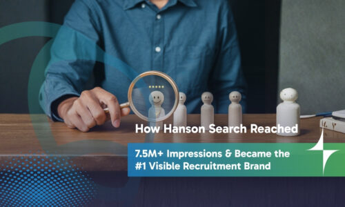 How Hanson Search Reached 7.5M+ Impressions & Became the #1 Visible Recruitment Brand